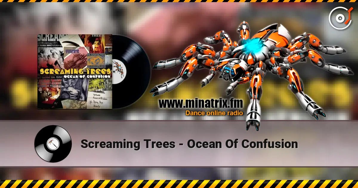 Screaming Trees - Ocean Of Confusion жоғары сапада онлайн тыңдау | Minatrix.FM