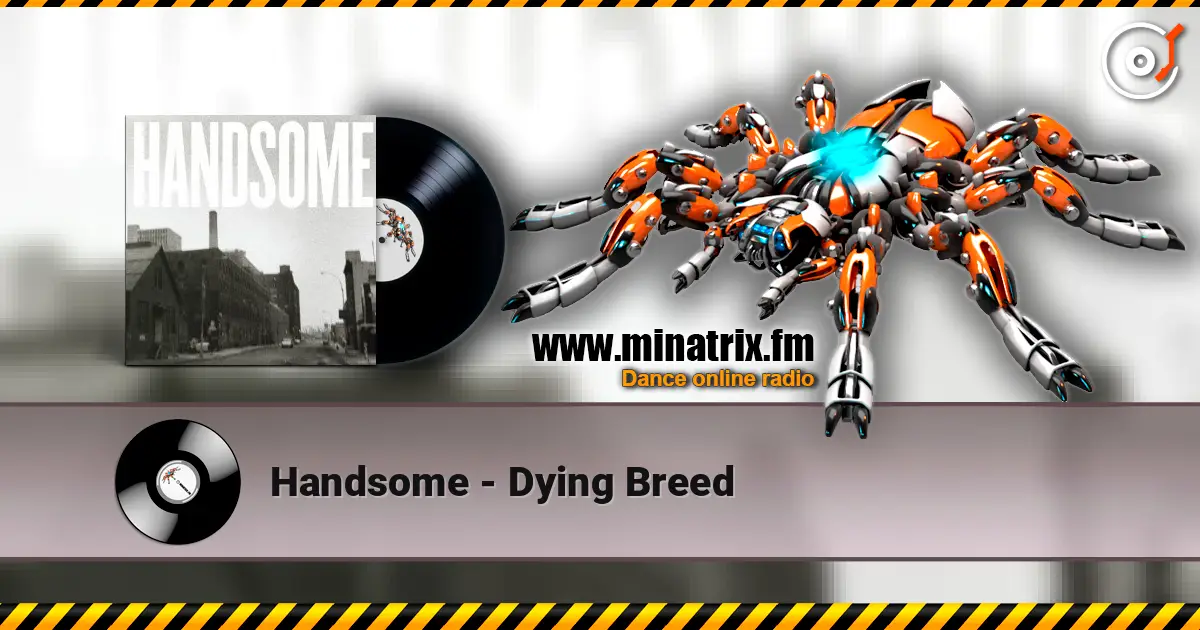 Handsome - Dying Breed жоғары сапада онлайн тыңдау | Minatrix.FM