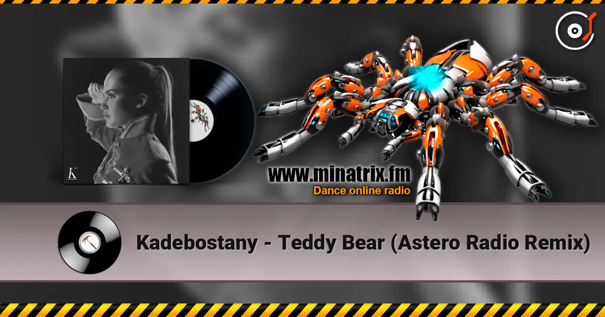 Kadebostany - Teddy Bear (Astero Radio Remix) 高品质在线收听 | Minatrix.FM