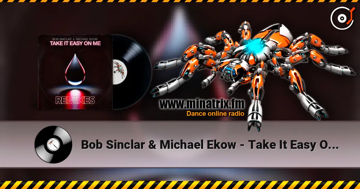 Bob Sinclar & Michael Ekow - Take It Easy On Me (The Cube Guys Remix) жоғары сапада онлайн тыңдау | Minatrix.FM