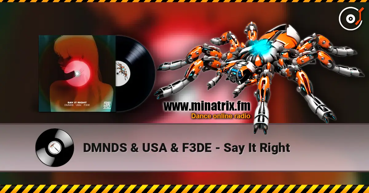 DMNDS & USA & F3DE - Say It Right 高品质在线收听 | Minatrix.FM