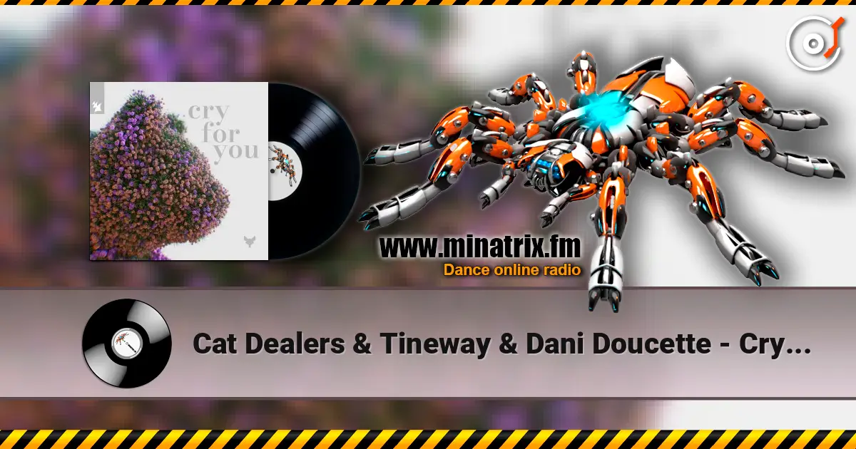Cat Dealers & Tineway & Dani Doucette - Cry for You жоғары сапада онлайн тыңдау | Minatrix.FM