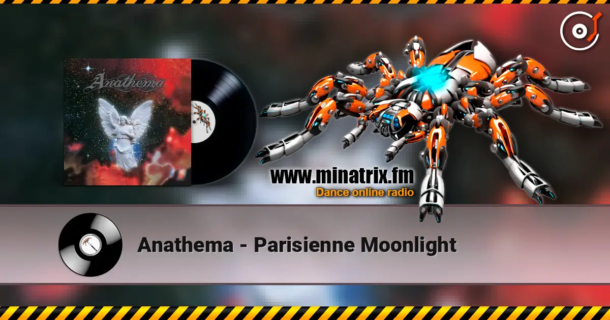 Anathema - Parisienne Moonlight жоғары сапада онлайн тыңдау | Minatrix.FM