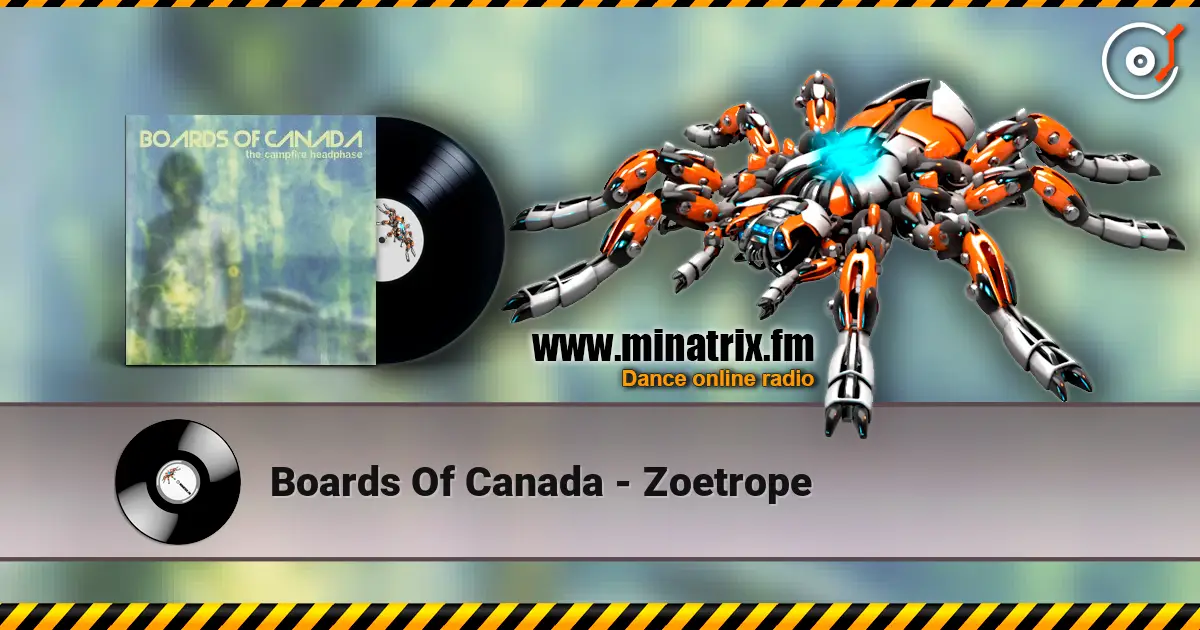Boards Of Canada - Zoetrope жоғары сапада онлайн тыңдау | Minatrix.FM