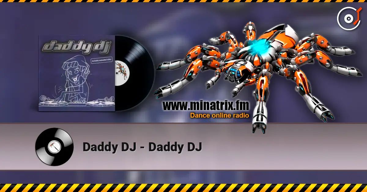 Daddy DJ - Daddy DJ жоғары сапада онлайн тыңдау | Minatrix.FM