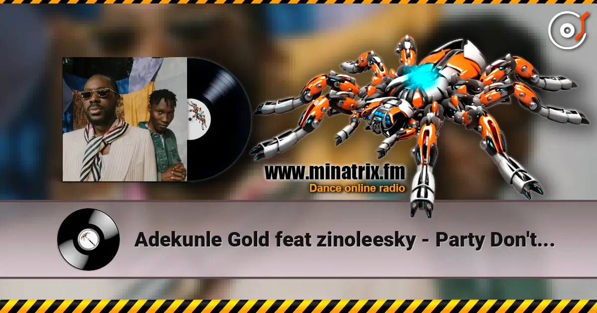 Adekunle Gold feat zinoleesky - Party Don't stop жоғары сапада онлайн тыңдау | Minatrix.FM