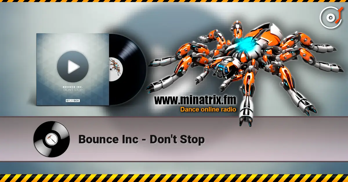 Bounce Inc - Don't Stop жоғары сапада онлайн тыңдау | Minatrix.FM