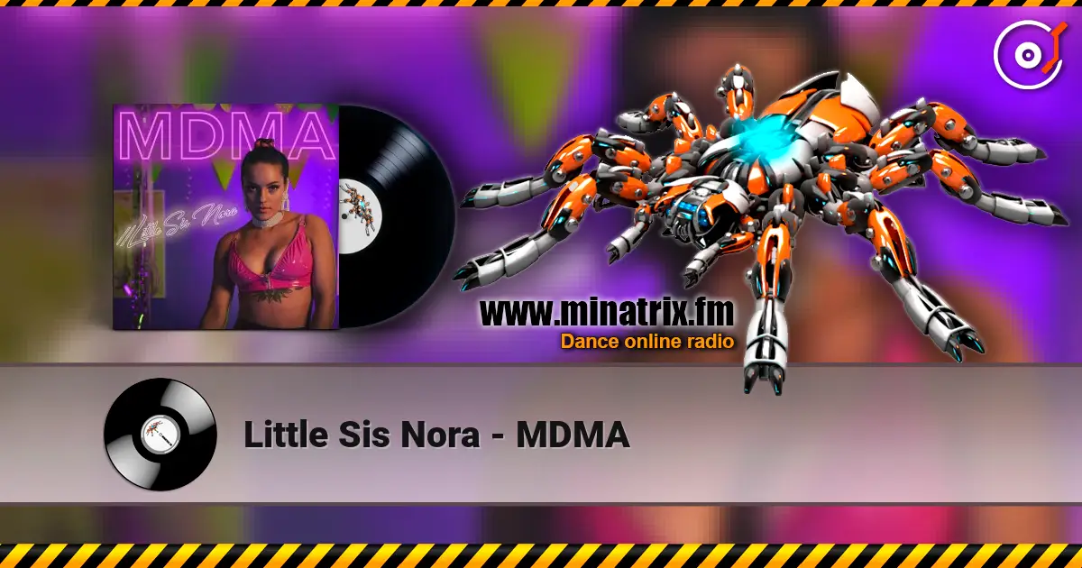 Little Sis Nora - MDMA жоғары сапада онлайн тыңдау | Minatrix.FM