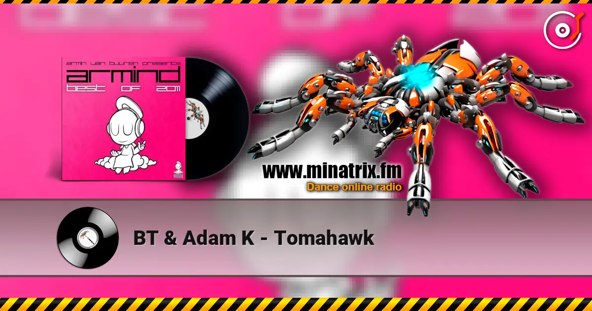 BT & Adam K - Tomahawk жоғары сапада онлайн тыңдау | Minatrix.FM
