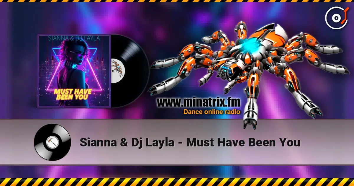 Sianna & Dj Layla - Must Have Been You жоғары сапада онлайн тыңдау | Minatrix.FM