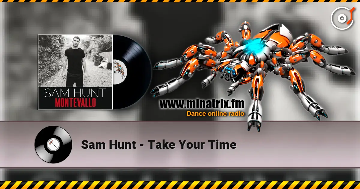 Sam Hunt - Take Your Time жоғары сапада онлайн тыңдау | Minatrix.FM