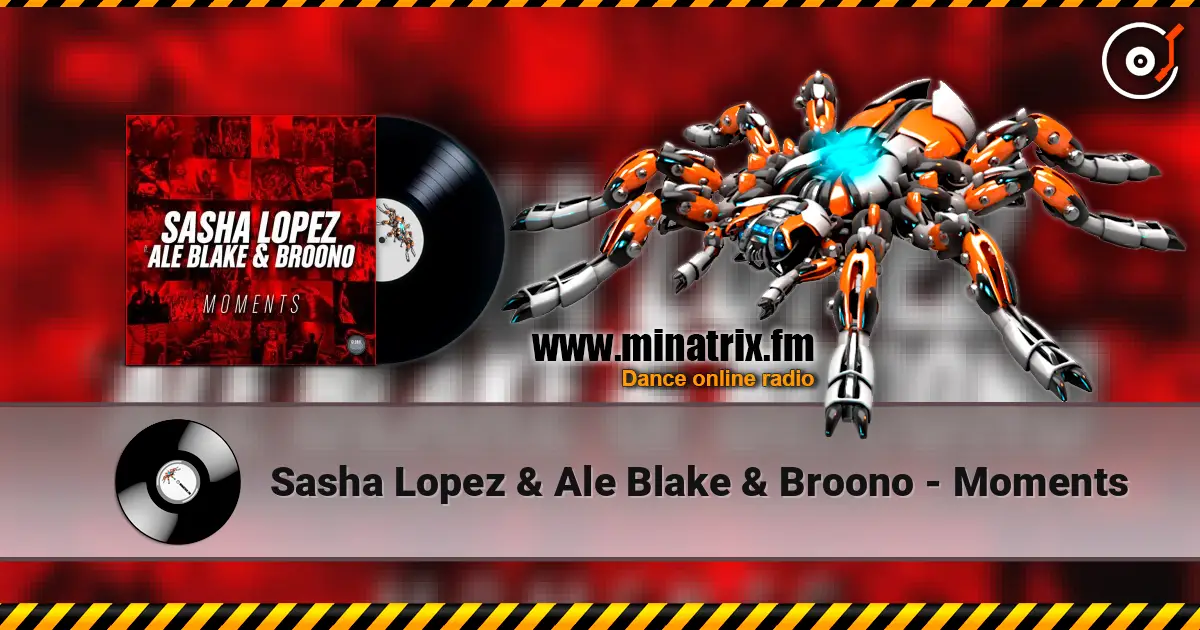 Sasha Lopez & Ale Blake & Broono - Moments online in hoher Qualität hören | Minatrix.FM