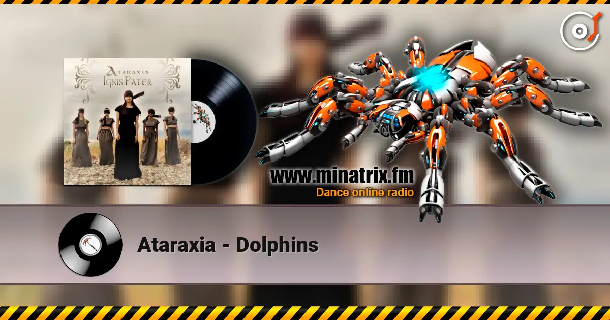 Ataraxia - Dolphins жоғары сапада онлайн тыңдау | Minatrix.FM