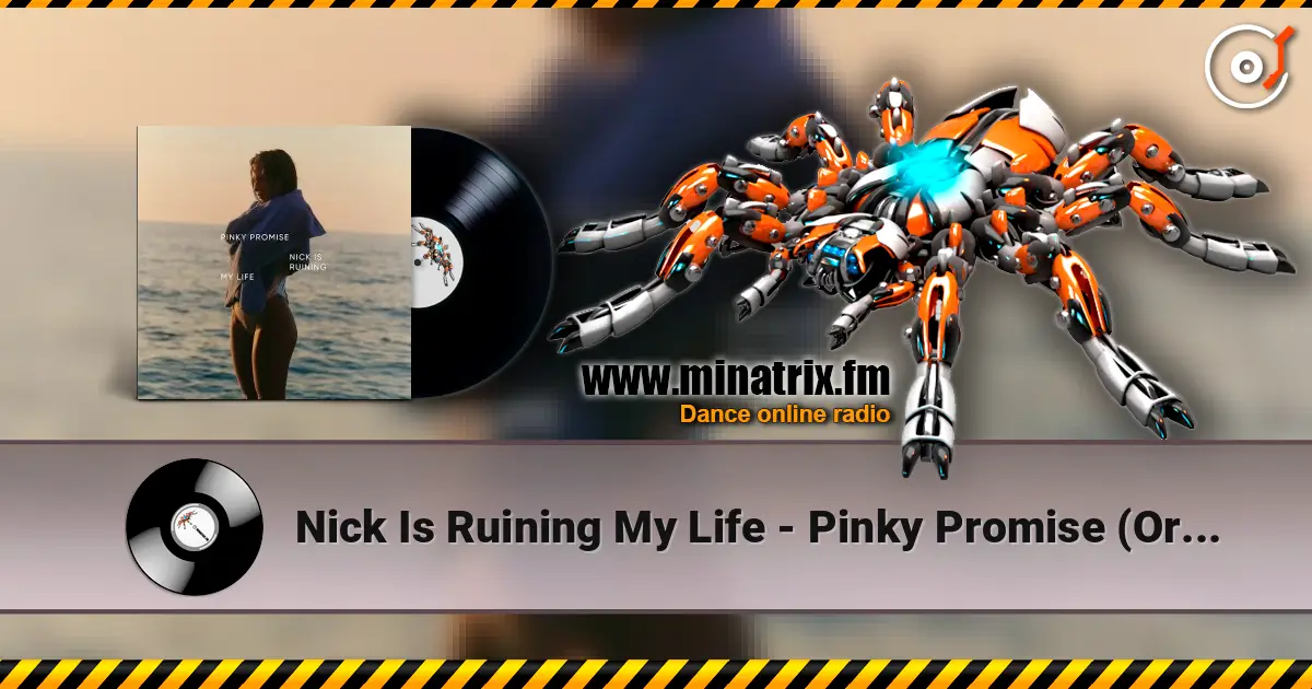 Nick Is Ruining My Life - Pinky Promise (Original Mix) 高品质在线收听 | Minatrix.FM