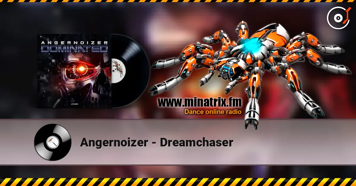 Angernoizer - Dreamchaser жоғары сапада онлайн тыңдау | Minatrix.FM