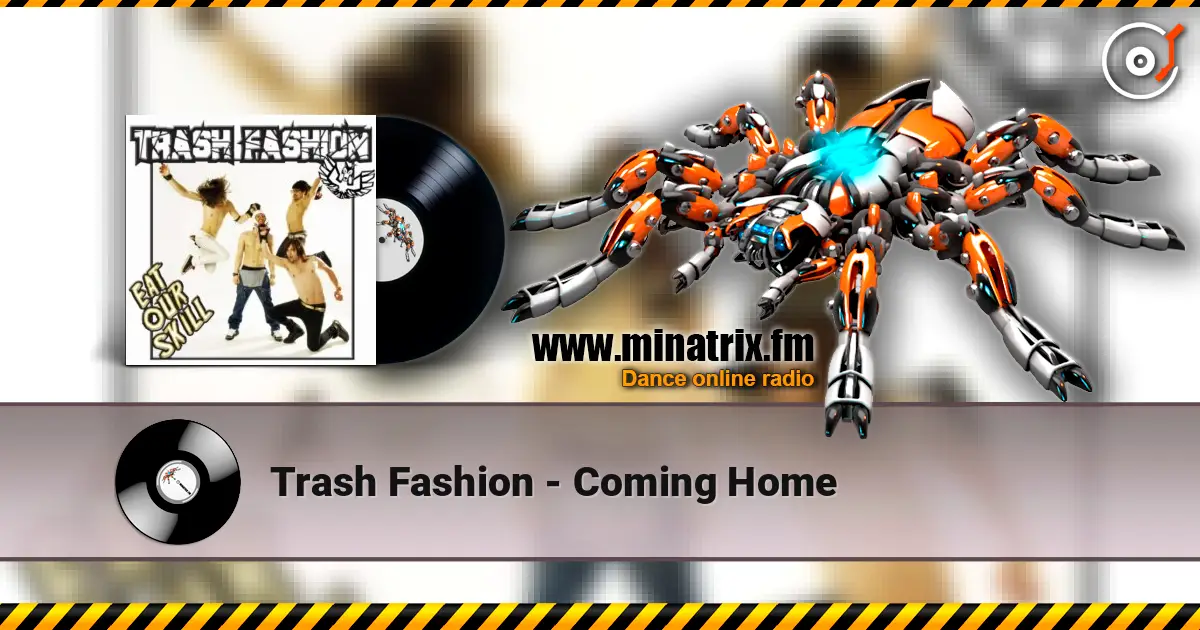 Trash Fashion - Coming Home жоғары сапада онлайн тыңдау | Minatrix.FM