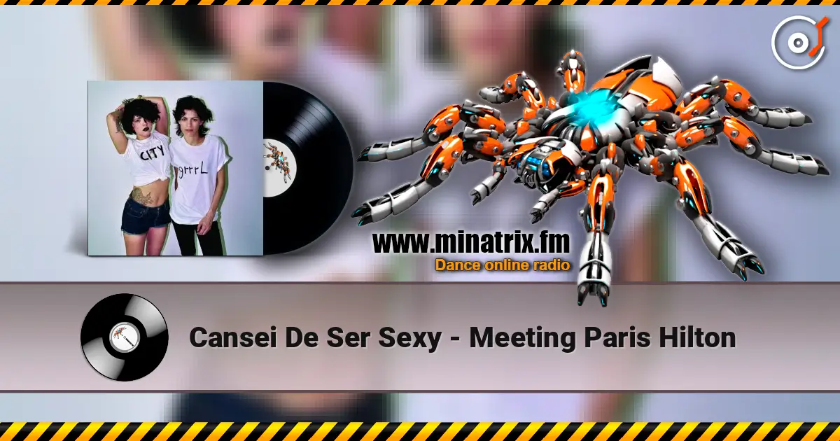 Cansei De Ser Sexy - Meeting Paris Hilton жоғары сапада онлайн тыңдау | Minatrix.FM