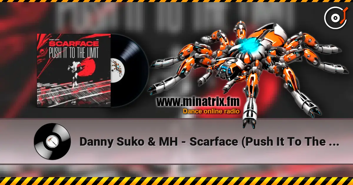 Danny Suko & MH - Scarface (Push It To The Limit) жоғары сапада онлайн тыңдау | Minatrix.FM