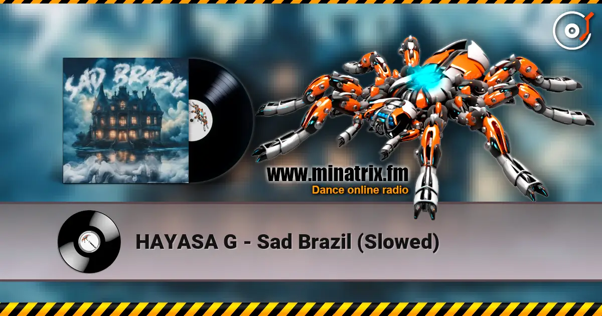 HAYASA G - Sad Brazil (Slowed) жоғары сапада онлайн тыңдау | Minatrix.FM