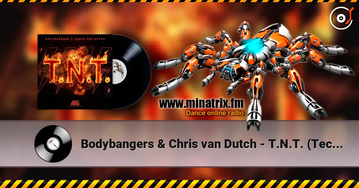 Bodybangers & Chris van Dutch - T.N.T. (Techno Mix) жоғары сапада онлайн тыңдау | Minatrix.FM