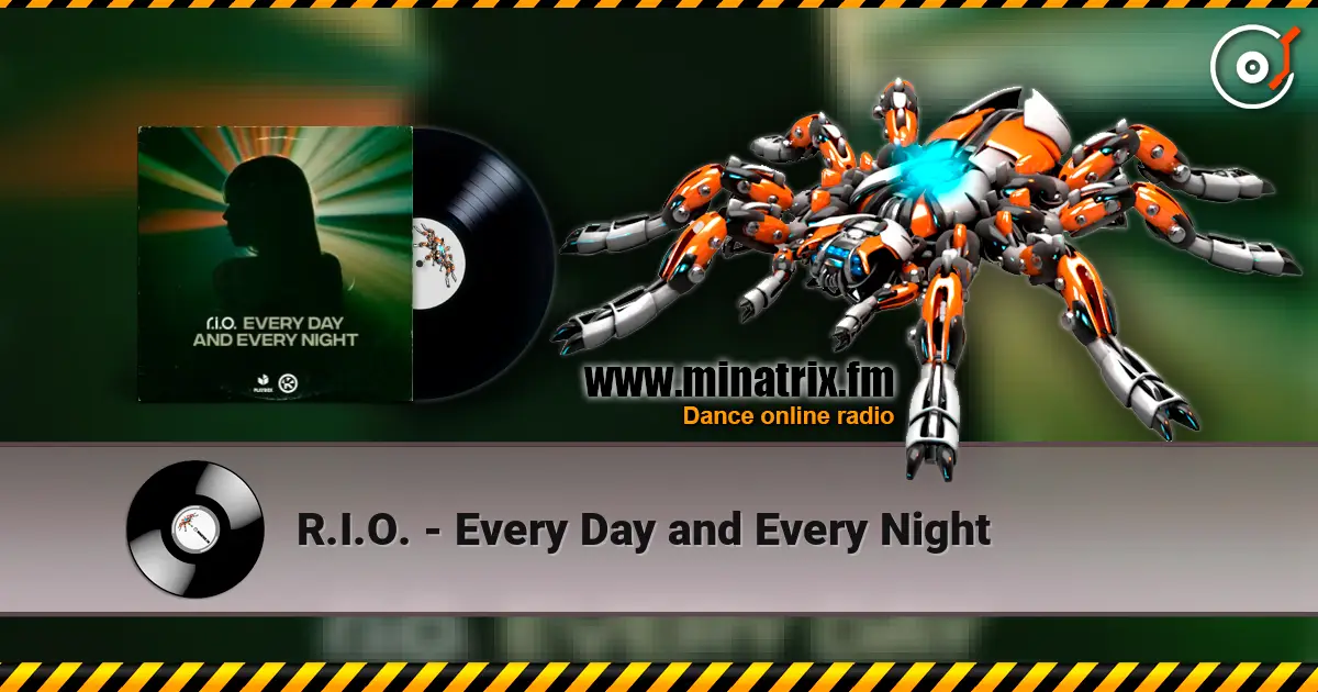 R.I.O. - Every Day and Every Night жоғары сапада онлайн тыңдау | Minatrix.FM