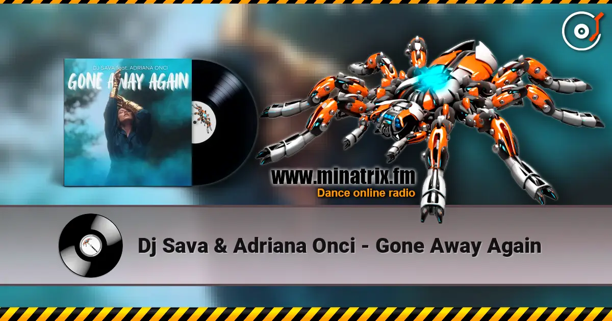 Dj Sava & Adriana Onci - Gone Away Again жоғары сапада онлайн тыңдау | Minatrix.FM