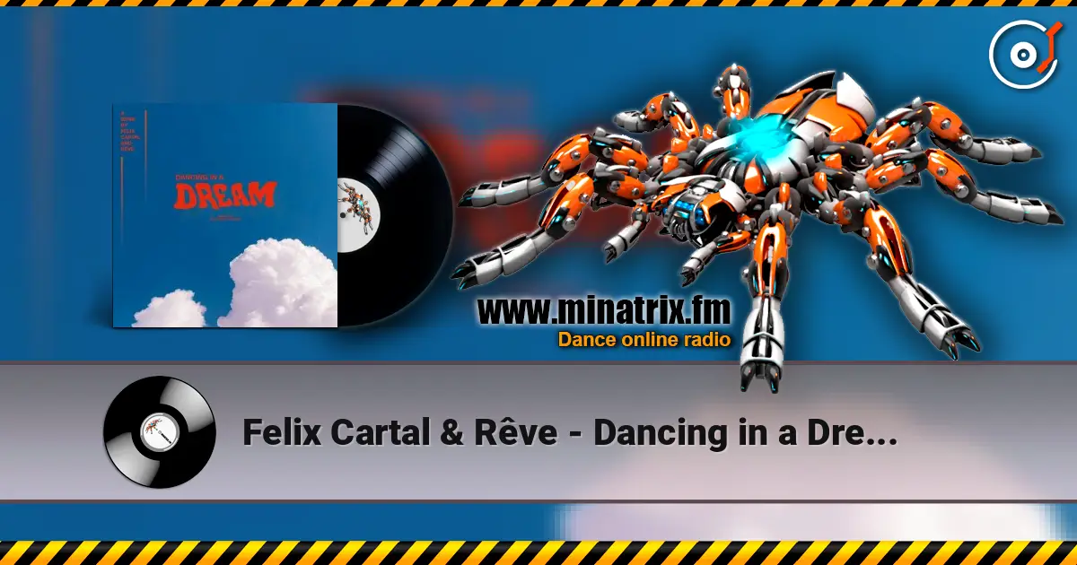 Felix Cartal & Rêve - Dancing in a Dream (Extended Mix) 高品质在线收听 | Minatrix.FM