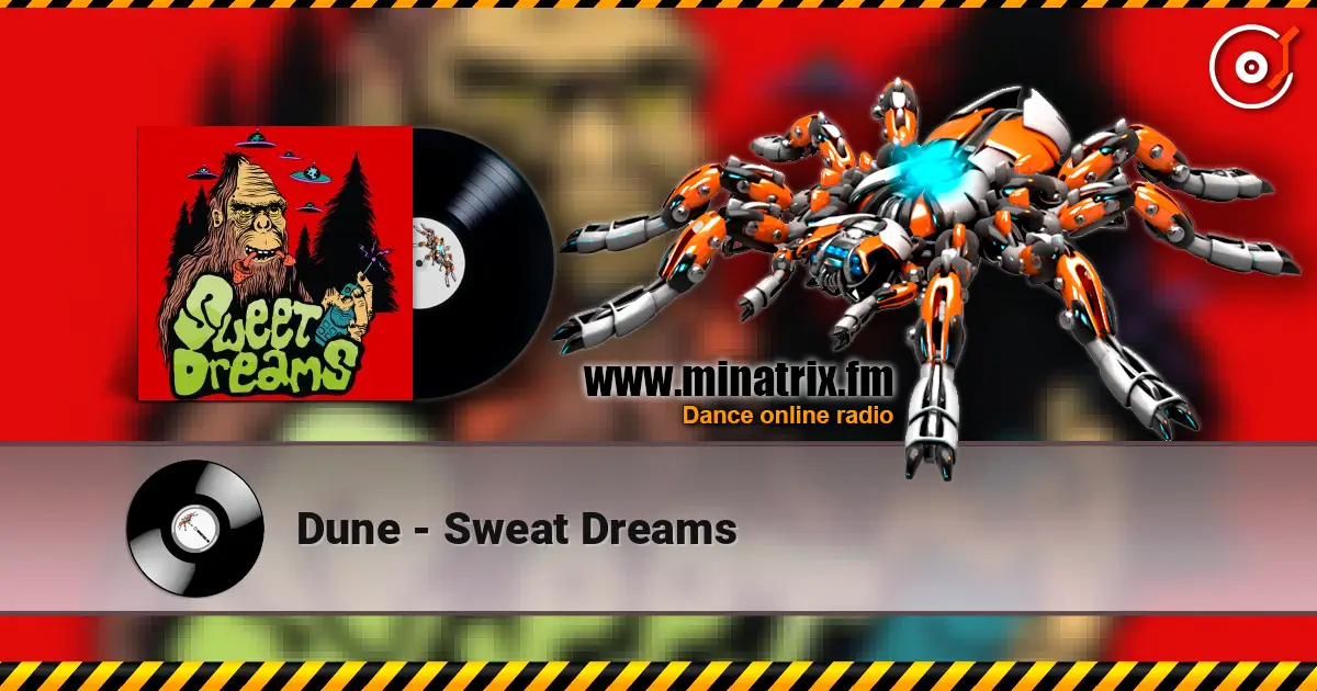 Dune - Sweat Dreams жоғары сапада онлайн тыңдау | Minatrix.FM