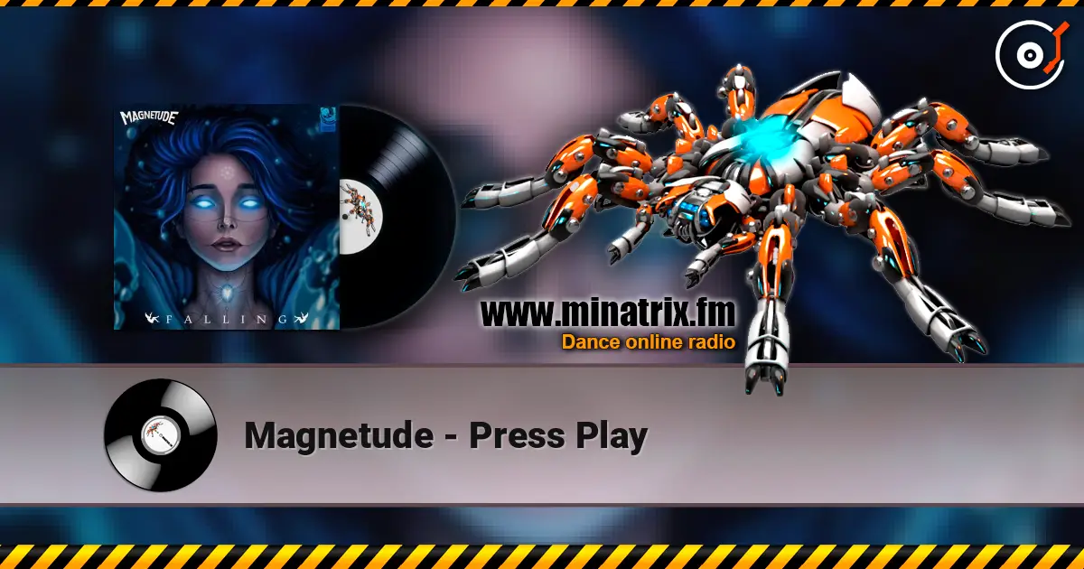 Magnetude - Press Play жоғары сапада онлайн тыңдау | Minatrix.FM