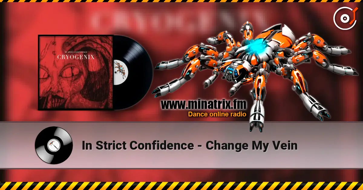 In Strict Confidence - Change My Vein жоғары сапада онлайн тыңдау | Minatrix.FM