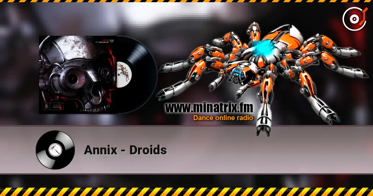 Annix - Droids жоғары сапада онлайн тыңдау | Minatrix.FM