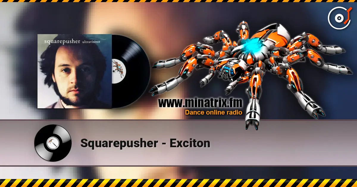 Squarepusher - Exciton жоғары сапада онлайн тыңдау | Minatrix.FM