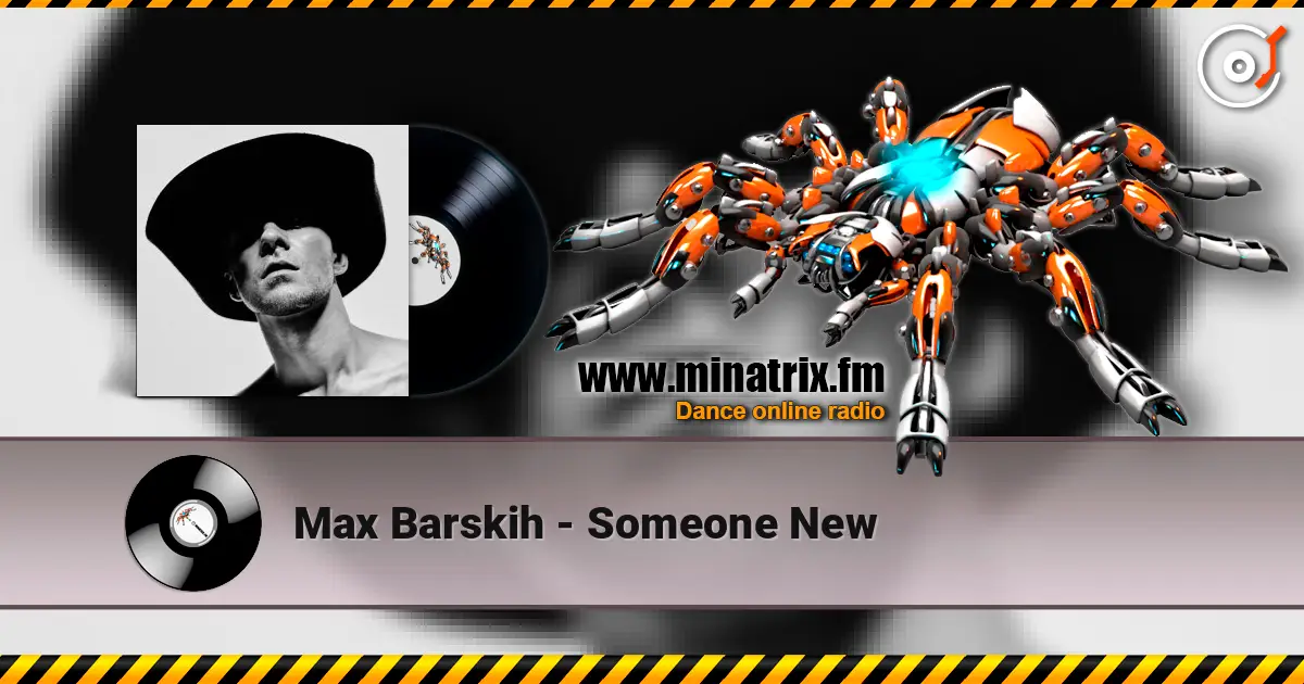 Max Barskih - Someone New жоғары сапада онлайн тыңдау | Minatrix.FM