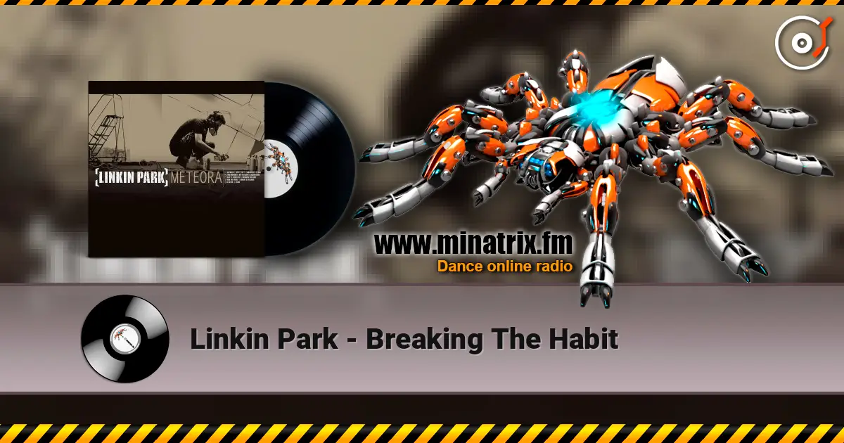 Linkin Park - Breaking The Habit жоғары сапада онлайн тыңдау | Minatrix.FM