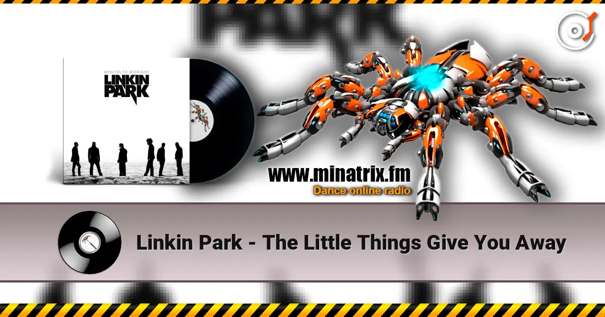 Linkin Park - The Little Things Give You Away жоғары сапада онлайн тыңдау | Minatrix.FM