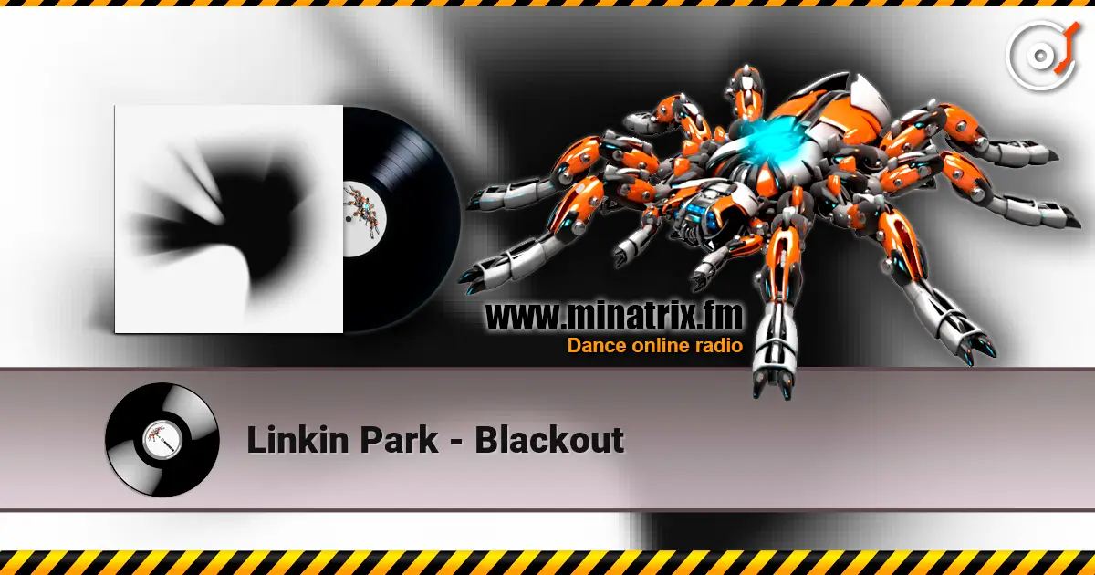 Linkin Park - Blackout жоғары сапада онлайн тыңдау | Minatrix.FM