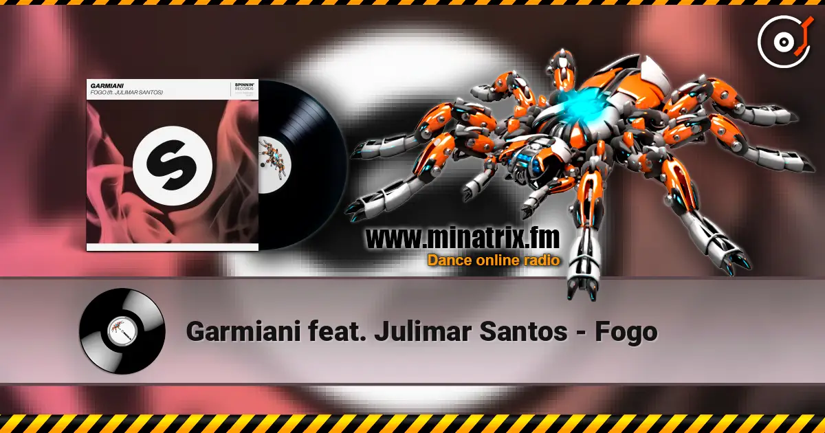 Garmiani feat. Julimar Santos - Fogo жоғары сапада онлайн тыңдау | Minatrix.FM