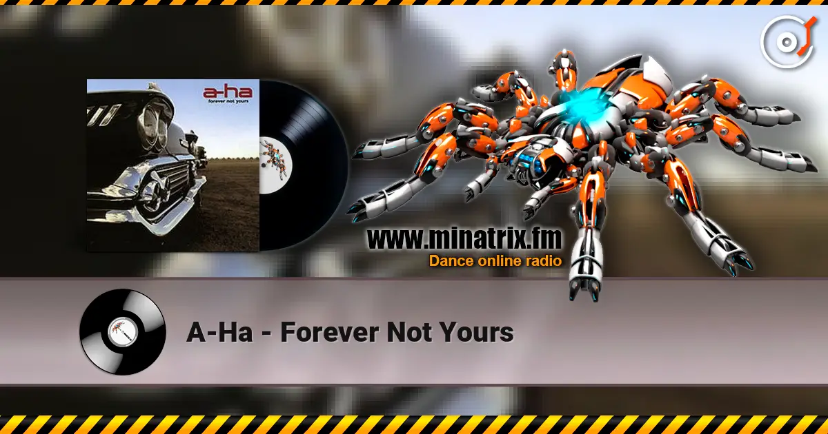 A-Ha - Forever Not Yours жоғары сапада онлайн тыңдау | Minatrix.FM