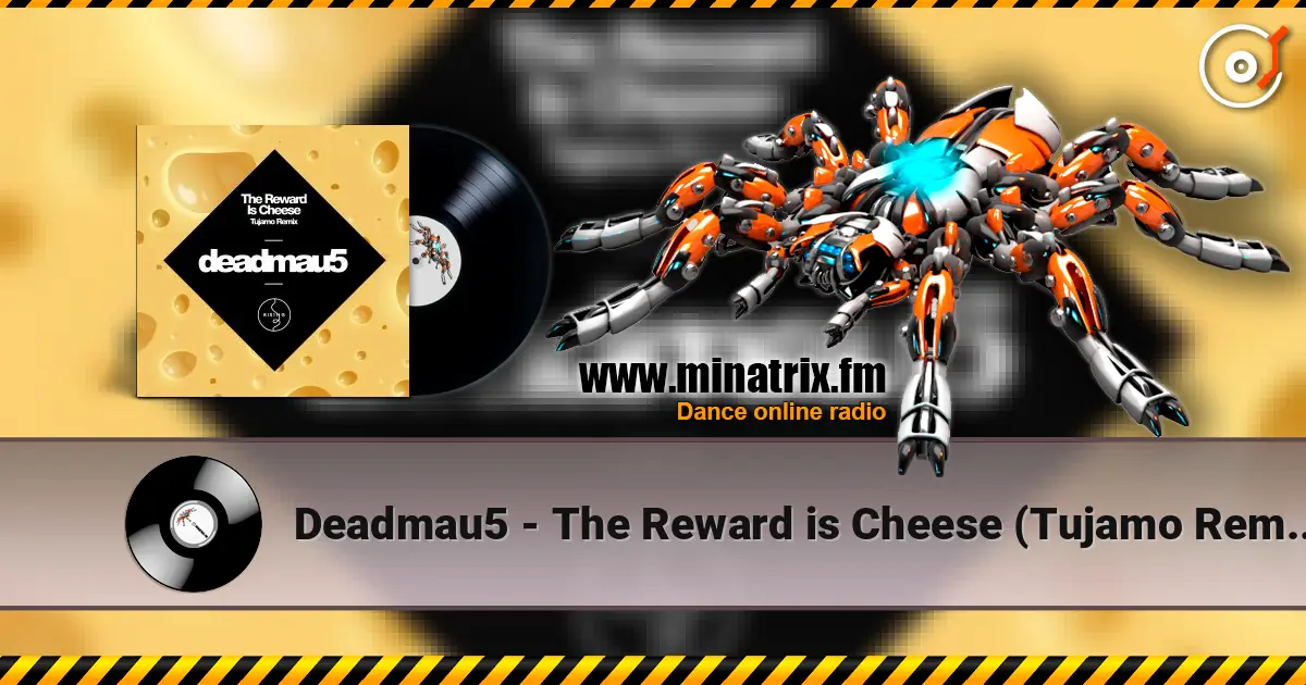 Deadmau5 - The Reward is Cheese (Tujamo Remix) жоғары сапада онлайн тыңдау | Minatrix.FM