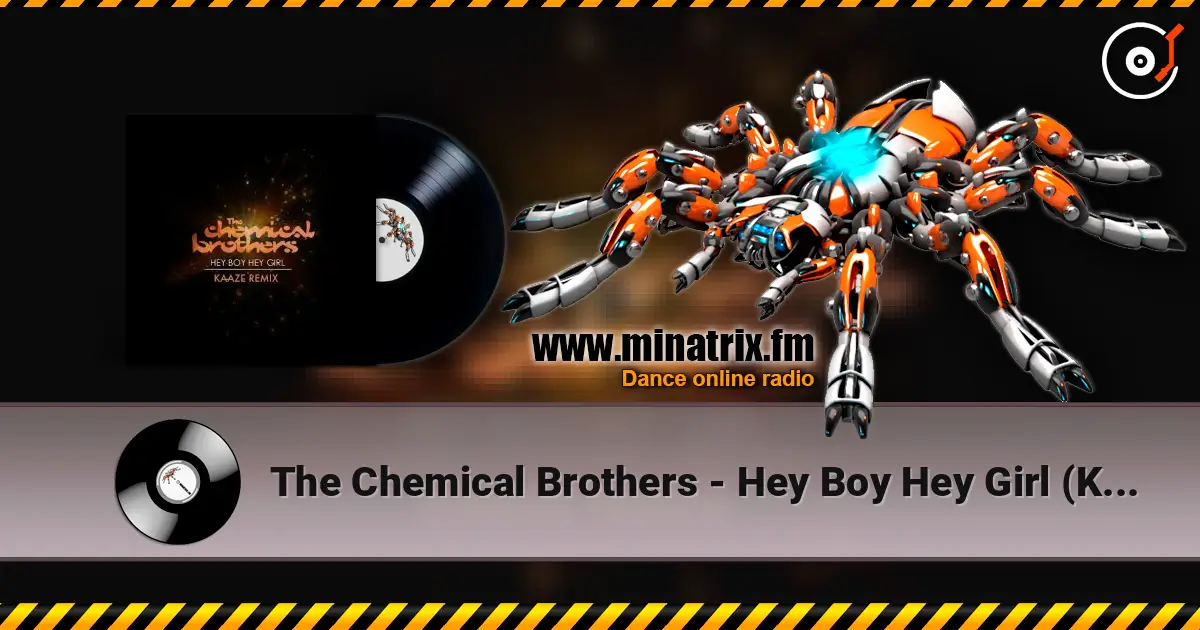 The Chemical Brothers - Hey Boy Hey Girl (Kaaze Unofficial Remix) 高品质在线收听 | Minatrix.FM