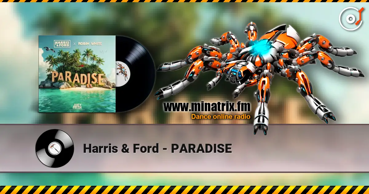 Harris & Ford - PARADISE жоғары сапада онлайн тыңдау | Minatrix.FM