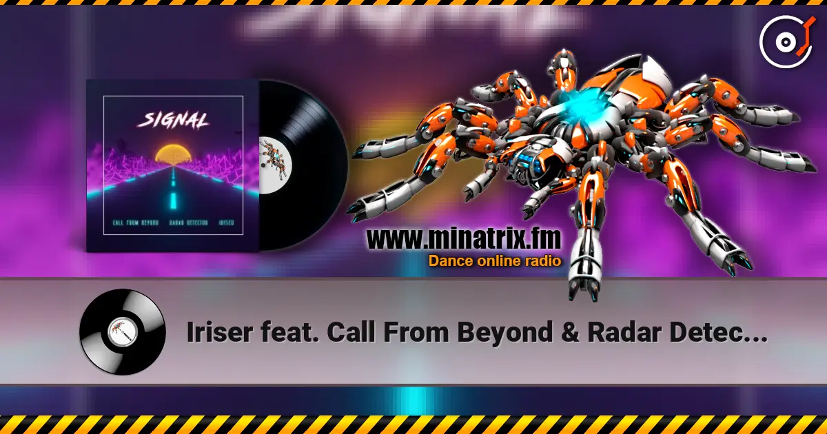 Iriser feat. Call From Beyond & Radar Detector - Signal жоғары сапада онлайн тыңдау | Minatrix.FM