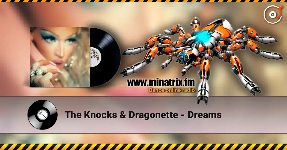 The Knocks & Dragonette - Dreams жоғары сапада онлайн тыңдау | Minatrix.FM