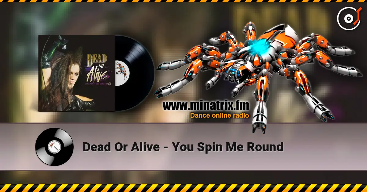 Dead Or Alive - You Spin Me Round жоғары сапада онлайн тыңдау | Minatrix.FM