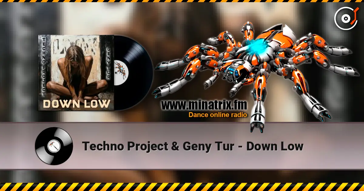Techno Project & Geny Tur - Down Low 高品质在线收听 | Minatrix.FM