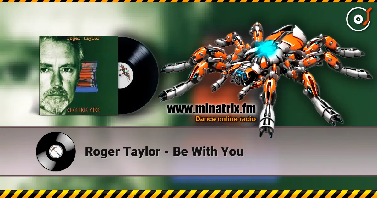Roger Taylor - Be With You жоғары сапада онлайн тыңдау | Minatrix.FM