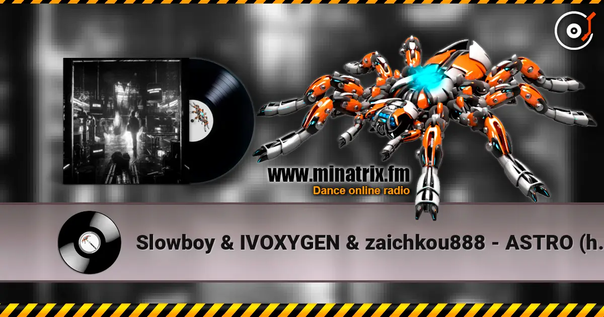 Slowboy & IVOXYGEN & zaichkou888 - ASTRO (hayve Remix) жоғары сапада онлайн тыңдау | Minatrix.FM