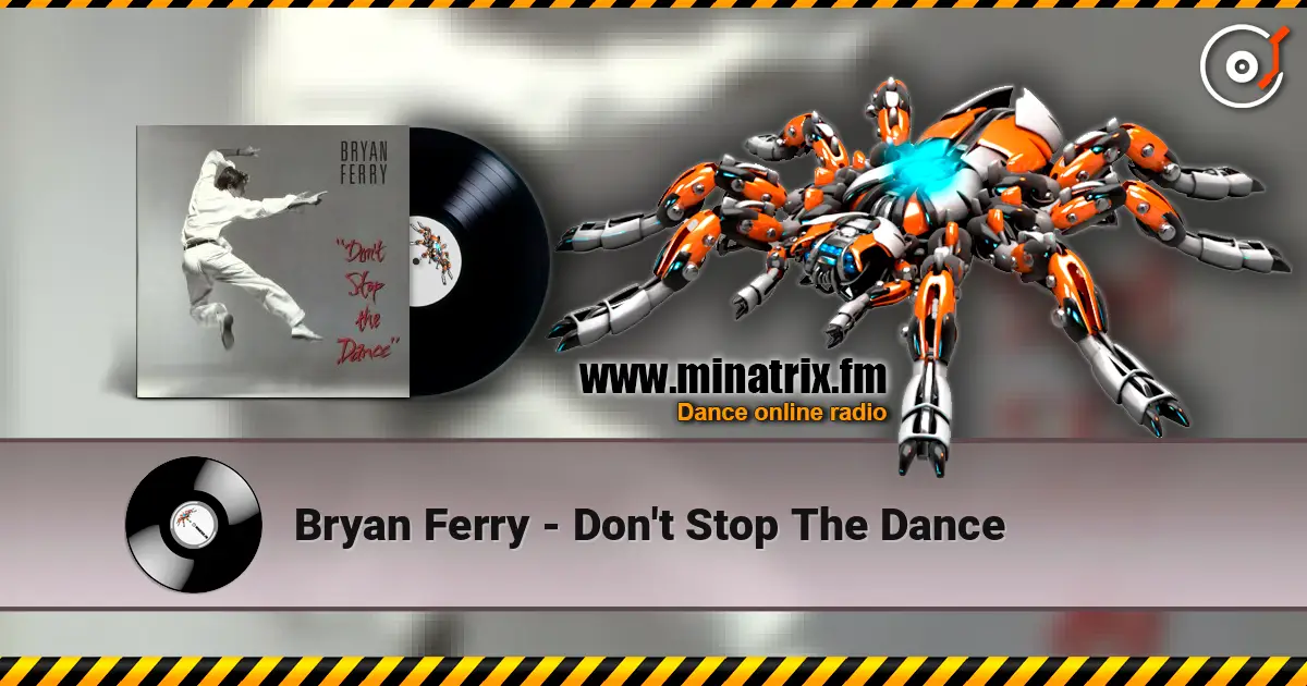 Bryan Ferry - Don't Stop The Dance жоғары сапада онлайн тыңдау | Minatrix.FM
