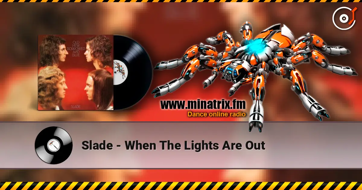 Slade - When The Lights Are Out жоғары сапада онлайн тыңдау | Minatrix.FM