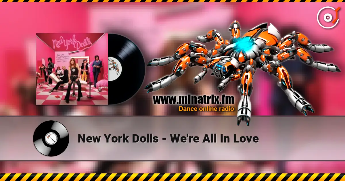 New York Dolls - We're All In Love жоғары сапада онлайн тыңдау | Minatrix.FM